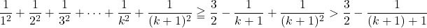 \dfrac{1}{1^2}+\dfrac{1}{2^2}+\dfrac{1}{3^2}+\cdots+\dfrac{1}{k^2}+\dfrac{1}{(k+1)^2}\geqq\dfrac32-\dfrac{1}{k+1}+\dfrac{1}{(k+1)^2}>\dfrac32-\dfrac{1}{(k+1)+1}