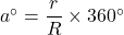 a\Deg=\dfrac{r}{R}\times360\Deg