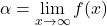 \alpha=\displaystyle\lim_{x\to\infty}f(x)