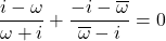 \dfrac{i-\omega}{\omega+i}+\dfrac{-i-\overline{\omega}}{\overline{\omega}-i}=0