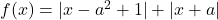 f(x)=|x-a^2+1|+|x+a|