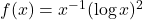 f(x)=x^{-1}(\log x)^2