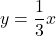 y=\dfrac13x