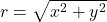 r=\sqrt{x^2+y^2}