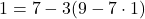 1=7-3(9-7\cdot1)