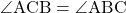 \angle{\text{ACB}}=\angle{\text{ABC}}