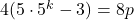 4(5\cdot5^k-3)=8p