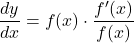 \dfrac{dy}{dx}=f(x)\cdot\dfrac{f'(x)}{f(x)}