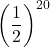 \left(\dfrac12\right)^{20}