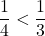 Rendered by QuickLaTeX.com \dfrac14<\dfrac13