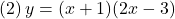 (2)\, y=(x+1)(2x-3)