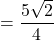 =\dfrac{5\sqrt{2}}{4}