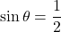 \sin\theta=\dfrac12