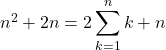 Rendered by QuickLaTeX.com n^2+2n=2\displaystyle\sum_{k=1}^{n}k+n