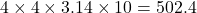 4\times4\times3.14\times10=502.4