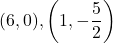 (6, 0), \left(1, -\dfrac52\right)