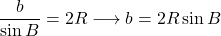 \dfrac{b}{\sin B}=2R\longrightarrow b=2R\sin B