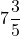 7\dfrac{3}{5}