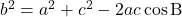 b^2=a^2+c^2-2ac\cos\text{B}