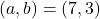( a, b )=( 7, 3 )