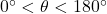 0^{\circ}< \theta < 180^{\circ}