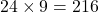 24\times9=216