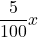 \dfrac{5}{100}x