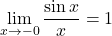 \displaystyle\lim_{x\to-0}\dfrac{\sin x}{x}=1