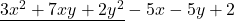 \underline{3x^2+7xy+2y^2}-5x-5y+2