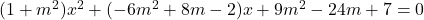 (1+m^2)x^2+(-6m^2+8m-2)x+9m^2-24m+7=0