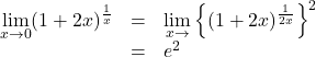 \begin{array}{lll}\displaystyle\lim_{x\to0}(1+2x)^{\frac1x}&=&\displaystyle\lim_{x\to\0}\left\{(1+2x)^{\frac{1}{2x}}\right\}^2\\&=&e^2\end{array}