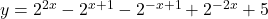 y=2^{2x}-2^{x+1}-2^{-x+1}+2^{-2x}+5