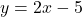 y=2x-5