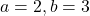 a=2,b=3