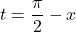 t=\dfrac{\pi}{2}-x