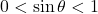 Rendered by QuickLaTeX.com 0<\sin\theta<1