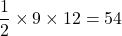 \dfrac12\times9\times12=54