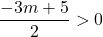 \dfrac{-3m+5}{2}>0