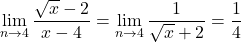 \displaystyle\lim_{n\to4}\dfrac{\sqrt{x}-2}{x-4}=\displaystyle\lim_{n\to4}\dfrac{1}{\sqrt{x}+2}=\dfrac{1}{4}