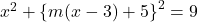 x^2+\left\{m(x-3)+5\right\}^2=9