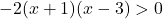 -2(x+1)(x-3)>0