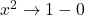 x^2\to1-0