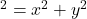 ^2=x^2+y^2