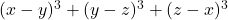 (x-y)^3+(y-z)^3+(z-x)^3