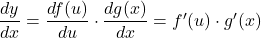 \dfrac{dy}{dx}=\dfrac{df(u)}{du}\cdot\dfrac{dg(x)}{dx}=f'(u)\cdot g'(x)