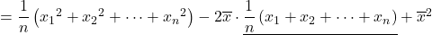 =\dfrac{1}{n}\left({x_1}^2+{x_2}^2+\cdots+{x_n}^2\right)-2\overline{x}\cdot\underline{\dfrac{1}{n}\left(x_1+x_2+\cdots+x_n\right)}+{\overline{x}}^2