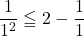 \dfrac{1}{1^2}\leqq2-\dfrac{1}{1}