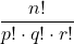 \dfrac{n!}{p!\cdot q!\cdot r!}