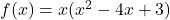 f(x)=x(x^2-4x+3)