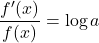 \dfrac{f'(x)}{f(x)}=\log a